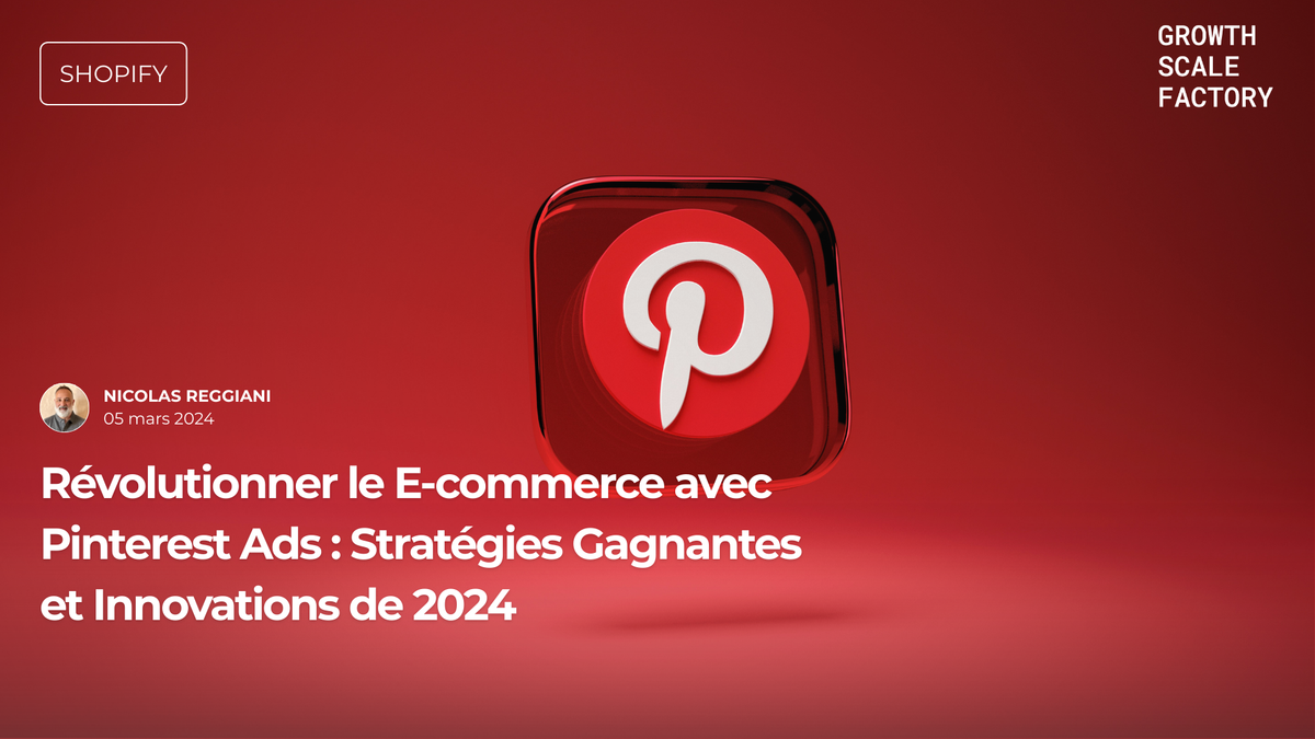 Révolutionner le E-commerce avec Pinterest Ads : Stratégies Gagnantes et Innovations de 2024