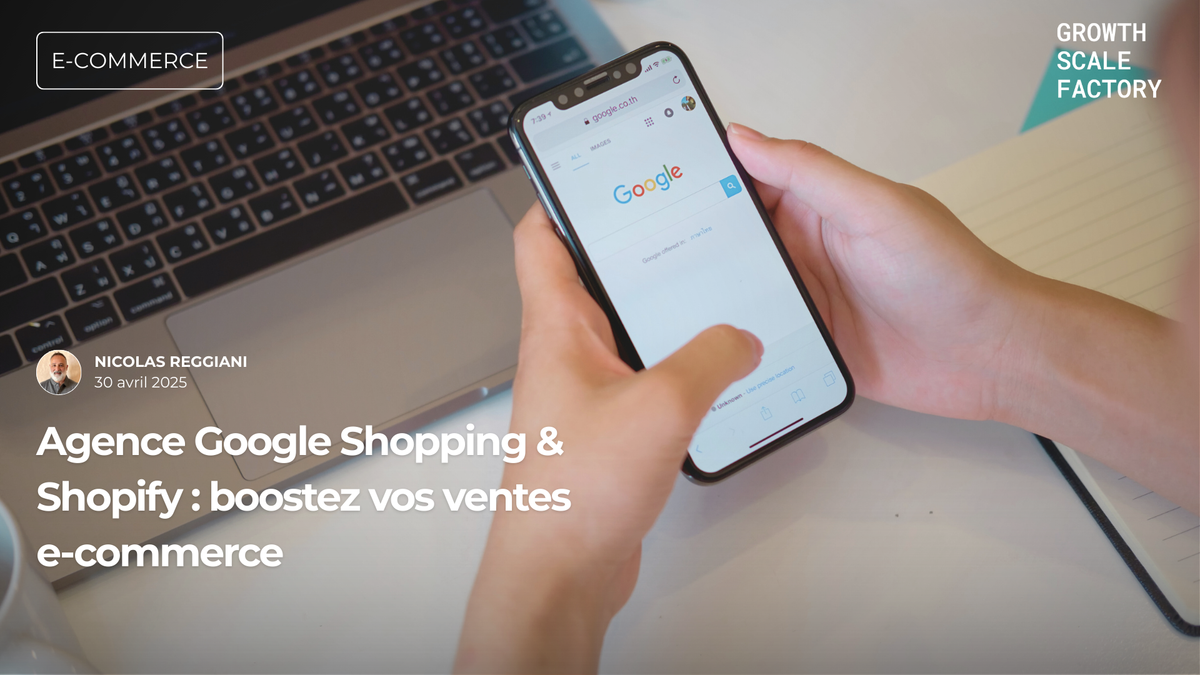 Agence Google Shopping & Shopify : boostez vos ventes e-commerce